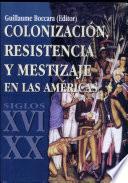 Colonización, resistencia y mestizaje en las Américas (siglos XVI-XX)