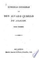 Comedias escogidas de don Alvaro Cubillo de Aragon