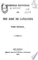 Comedias escogidas de Don José de Cañizares