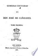 Comedias escogidas de don José de Cañizares. Tomo primero [-segundo]