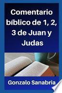 Comentario bíblico de 1, 2, 3 de Juan y Judas
