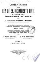 Comentarios a la Ley de enjuiciamiento civil reformada conforme a las bases aprobadas por la Ley de 21 de junio de 1860 [i.e. 1880]