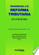 Comentarios a la Reforma Tributaria. Ley 2155 de 2021