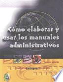 Como elaborar y usar los manuales administrativos