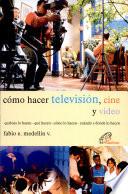 Como Hacer Television, Cine Y Video