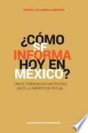 ¿Cómo se informa hoy en México? Cinco tendencias noticiosas ante la narrativa oficial