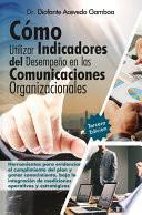 Cómo Utilizar Indicadores en las Comunicaciones Organizacionales