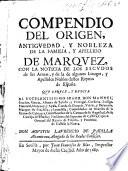 Compendio del origen, antiguedad y nobleza de la familia y apellido de Marquez, con la noticia de los escudos de sus armas, etc
