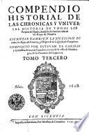 Compendio Historial De Las Chronicas Y Vniversal Historia De Todos Los Reynos de España, donde se escriuen las vidas de los Reyes de Nauarra