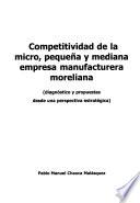Competitividad de la micro, pequeña y mediana empresa manufacturera moreliana