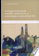 Competitividad, medio ambiente y estrategia industrial (2 vols.)