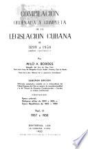 Compilación ordenada y completa de la legislación cubana de 1899 a 1950, ambos inclusive: 1937 a 1950