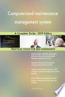 Computerized Maintenance Management System a Complete Guide - 2019 Edition