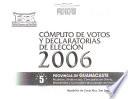 Cómputo de votos y declaratorias de elección 2006: Provincia de Guanacaste: alcaldias, sindicos (as), concejales de distrito, intendentes y concejales municipales de distrito