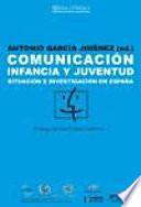 Comunicación, infancia y juventud. Situación e investigación en España