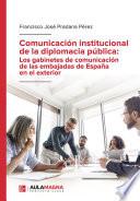 Comunicación institucional de la diplomacia pública: Los gabinetes de comunicación de las embajadas de España en el exterior