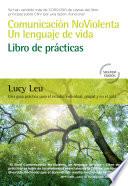 Comunicación NoViolenta, un lenguaje de vida: Libro de prácticas