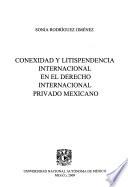 Conexidad y litispendencia internacional en el derecho internacional privado mexicano