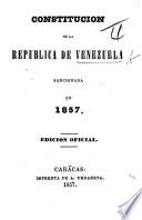 Constitucion de la república de Venezuela sancionada en 1857. Edicion oficial