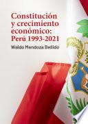 Constitución y crecimiento económico: Perú 1993-2021
