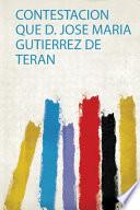 Contestacion Que D. Jose Maria Gutierrez De Teran