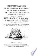 Continuacion de la Noticia historica de la Real Academia de las Nobles Artes establecida en Valencia con el titulo de San Carlos y relacion de los premios que distribuyó en la Junta General de 2 de setiembre y en la publica de 1 de noviembre de 1783