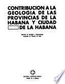 Contribución a la geología de las provincias de La Habana y Ciudad de La Habana