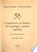 Contribución a la historia de la geología y minería españolas