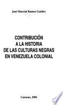 Contribución a la história de las culturas negras en Venezuela colonial