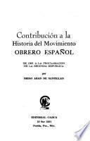 Contribucion a la historia del movimiento obrero espanol. Desde sus orignes hasta 1905