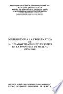 Contribución a la problemática de la desamortización eclesiástica en la provincia de Huelva (1836-1844)