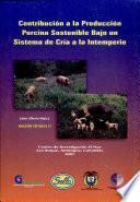Contribucion a la Produccion Porcina Sostenibe Bajo un Sistema de Cria a la Intemperie -- Boletin Tecnico 11, 2001.