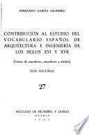 Contribución al estudio del vocabulario español de arquitectura e ingeniería de los siglos XVI y XVII