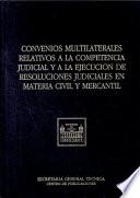 Convenios multilaterales relativos a la competencia judicial y a la ejecución de resoluciones judiciales en materia civil y mercantil