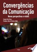 Convergências da comunicação: novas perspectivas e visões - 2a ed.