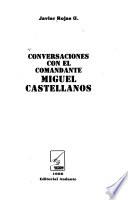Conversaciones con el Comandante Miguel Castellanos