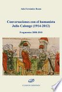 Conversaciones con el humanista Julio Calonge (1914-2012)