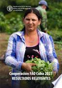 Cooperación FAO Cuba 2021: Resultados relevantes