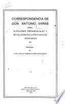 Correspondencia de Don Antonio Varas sobre elecciones presidenciales y revolución en la provincia de Aconcagua, 1851