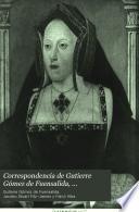 Correspondencia de Gutierre Gomez de Fuensalida, embajador en Alemania, Flandes é Inglaterra (1496-1509)