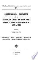 Correspondencia diplomática de la Delegación cubana en Nueva York durante la guerra de independencia de 1895 a 1898 ...