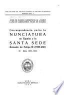 Correspondencia entre la nunciatura en Espan̥a y la Santa Sede