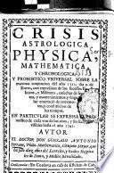 Crisis astrologica physica mathematica y choronologica y pronostico universal sobre la maxima conjuncion del año 1723, dia ... de Enero