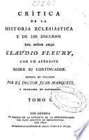 Crítica de la historia eclesiástica y de los discursos del señor abad Claudio Fleury