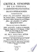 Critica synopsis de la cirugia, y compendio practico manual de sus operaciones compuesto por --- publica en Lengua Espanola Andres Garcia Vazquez etc