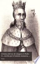 Crónica del rey de Aragon d. Pedro iv., escrita por el mismo monarca, tr. y anotada por A. de Bofarull
