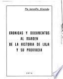 Crónicas y documentos al margen de la historia de Loja y su provincia