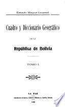Cuadro y diccionario geográfico de la república de Bolivia