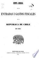Cuenta jeneral de las entradas i gastos fiscales de la Republica de Chile