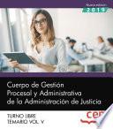 Cuerpo de Gestión Procesal y Administrativa de la Administración de Justicia. Turno Libre. Temario Vol. V